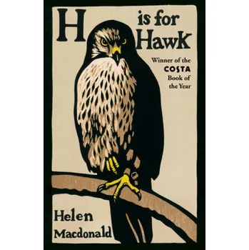 Literární biografie H is for Hawk - Macdonald Helen