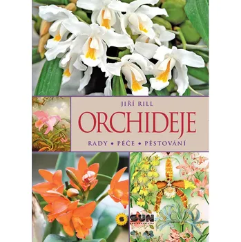 Orchideje - Rady, péče, pěstování - Jiří Rill (2016, brožovaná bez přebalu lesklá)