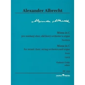 Missa in C pre miešaný zbor, sláčikový orchester a organ - Albrecht, Alexander