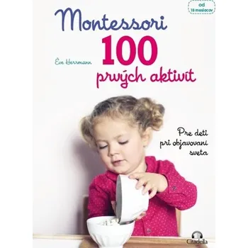 Učebnice Montessori 100 prvých aktivít - Pre deti pri objavovaní sveta - Herrmann Éve, Rocchi Roberta,