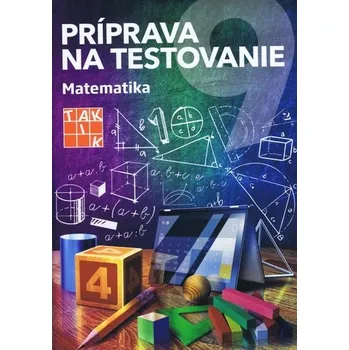 Matematika Príprava na testovanie 9 Matematika - Mgr. Naďová a kolektív Alena