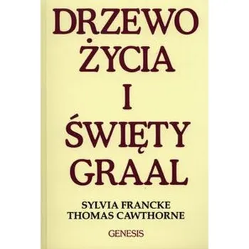 Drzewo życia i święty Graal - Francke Sylvia, Cawthorne Thomas