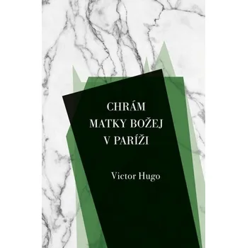 Chrám Matky Božej v Paríži - Hugo Victor