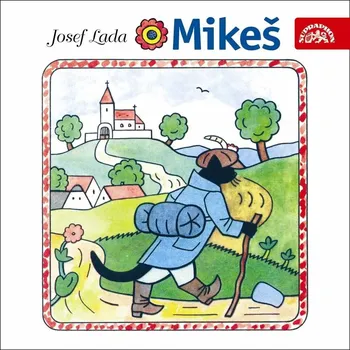 Mikeš: Pohádka o kocourkovi, který mluvil - Josef Lada (čte Jaroslav Kepka a další) [CDmp3]