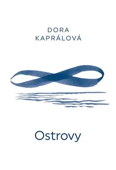 Ostrovy - Dora Kaprálová (2019, brožovaná)