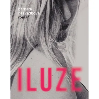 Iluze - Barbara Nesvadbová (2020, pevná)