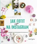 Jak fotit nejen na Instagram - Leela…