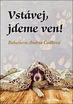 Chovatelství Vstávej, jdeme ven! - Bohuslava Andrea Čadková (2018, pevná)