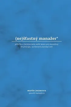 Osobní rozvoj (Ne)šťastný manažer - Martin Nemrava (2019, brožovaná)