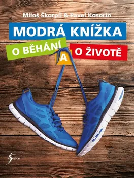 Modrá knížka o běhání a o životě - Miloš Škorpil, Pavel Kosorin (2017, pevná)