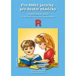 Pro hbité jazýčky, pro bystré hlavičky: Logopedický sešit R - Jaroslava Vandasová, Michaela Smetáková (2010, brožovaná)