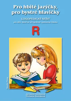 Pro hbité jazýčky, pro bystré hlavičky: Logopedický sešit R - Jaroslava Vandasová, Michaela Smetáková (2010, brožovaná)