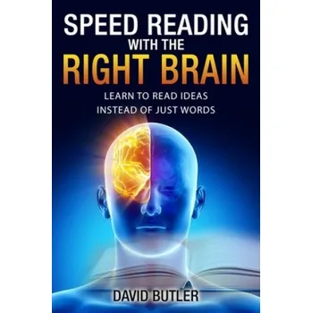 Učebnice Speed Reading with the Right Brain: Learn to Read Ideas Instead of Just Words – David Butler (EN)