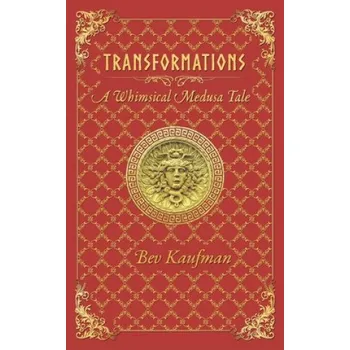 Transformations: A Whimsical Medusa Tale – Balam J. Abello,Bette J. Rolli,Bev Kaufman (EN)