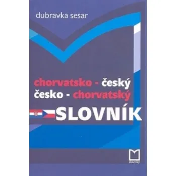 Slovník Recenze Chorvatsko - český, česko - chorvatský slov - Dubravka Sesar [HR/CS] (2007, brožovaná)