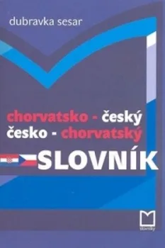 Slovník Chorvatsko - český, česko - chorvatský slov - Dubravka Sesar [HR/CS] (2007, brožovaná)
