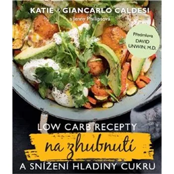 Low Carb recepty na zhubnutí a snížení hladiny cukru - Giancarlo Caldesi, Kati Caldesi 