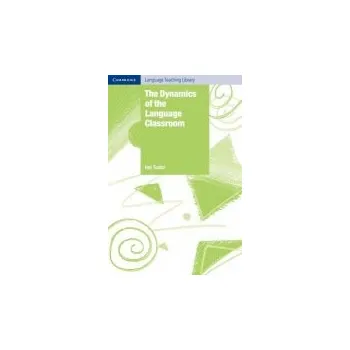 Cizí jazyk Dynamics of the Language Classroom - Tudor, Ian (Universite Libre de Bruxelles)