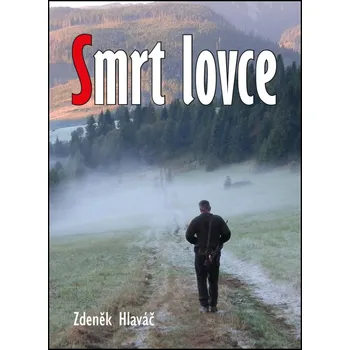 Smrt lovce - Zdeněk Hlaváč (2016, pevná)
