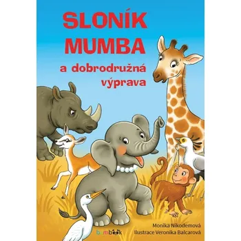 Pohádka Sloník Mumba a dobrodružná výprava - Monika Nikodemová (2019, pevná)