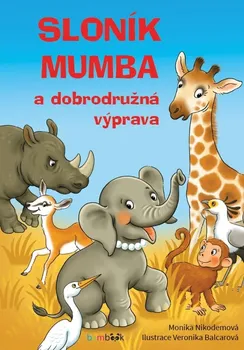 Pohádka Sloník Mumba a dobrodružná výprava - Monika Nikodemová (2019, pevná)