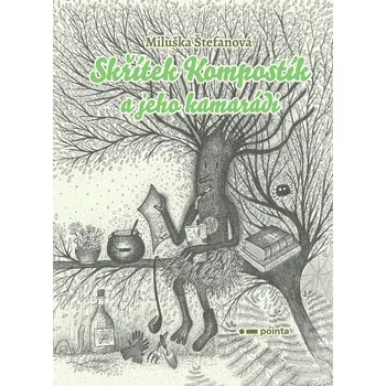 Kniha Skřítek Kompostík a jeho kamarádi - Miluše Štefanová (E-Kniha)