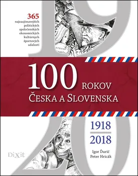 100 rokov Česka a Slovenska - Igor Ďurič (2018, pevná)