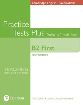 Anglický jazyk Practice Tests Plus: B2 First Volume 1 - Nick Kenny, Lucrecia Luque-Mortimer (2018, brožovaná)