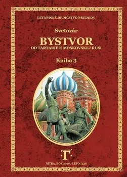 Bystvor 3: Od Tartarie K Moskovskej Rusi - Krno Svetozár [SK] (2018, pevná)