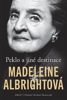 Literární biografie Peklo a jiné destinace - Madeleine Albrightová (2020, pevná)