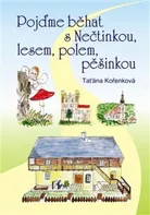 Pojďme běhat s Nečtinkou, lesem, polem, pěšinkou - Taťána Kořenková (2019, pevná)