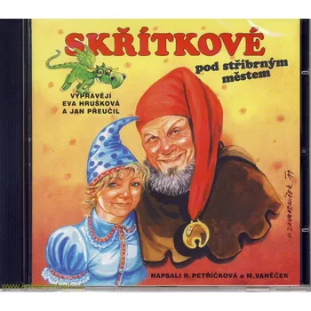 Michal Vaněček a Renata Petříčková, čte E. Hrušková a další : Skřítkové pod stříbrným městem CD