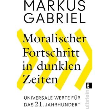 Moralischer Fortschritt in dunklen Zeiten - Gabriel, Markus