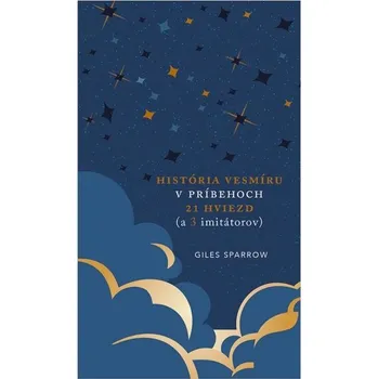 História vesmíru v príbehoch 21 hviezd (a 3 imitátorov) - Giles Sparrow
