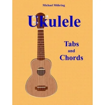 Ukulele: Tabs and Chords – Michael Mohring (EN)