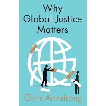 Why Global Justice Matters - Armstrong, Chris