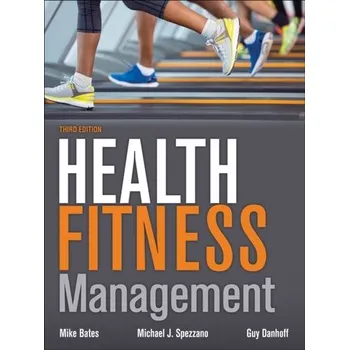 Health Fitness Management - Bates, Mike; Spezzano, Mike; Danhoff, Guy