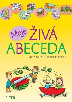 Český jazyk Moje živá abeceda: Učebnice pro 1. ročník ZŠ - Lenka Bradáčová (2017, sešitová)