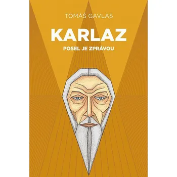 Karlaz: Posel je zprávou - Gavlas Tomáš (2022, pevná)