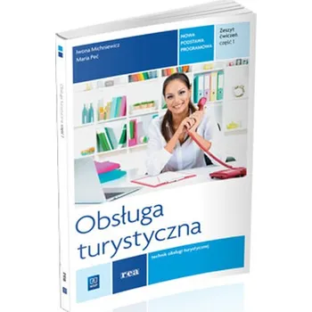 Obsługa turystyczna. Zeszyt ćwiczeń do nauki w zawodzie technik obsługi turystycznej. Szkoły ponadgi - Peć Maria, Michniewicz Iwona