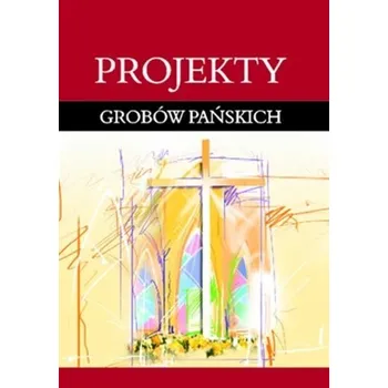 Projekty grobów Pańskich - Zdzisław Ostrowski