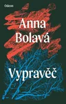 Vypravěč - Anna Bolavá (2022, pevná)