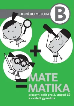 Matematika Hejného metoda B: Matematika: Pracovní sešit pro 2. stupeň ZŠ a víceletá gymnázia - Milan Hejný a kol. (2017, brožovaná)