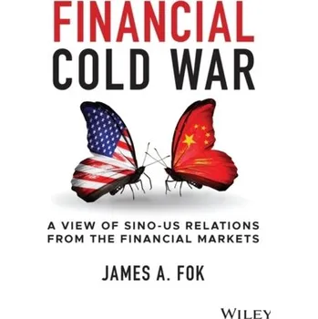 Financial Cold War - Fok, James A.