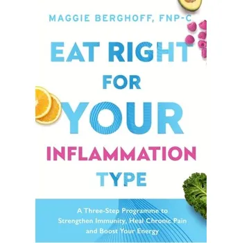 Eat Right For Your Inflammation Type - Berghoff, Dr Maggie