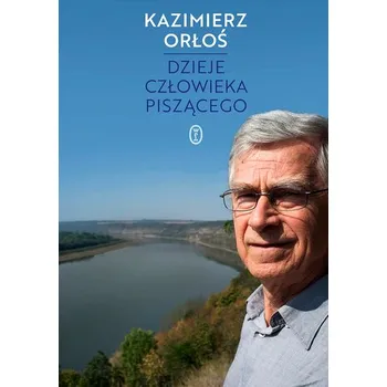 Literární biografie DZIEJE CZŁOWIEKA PISZĄCEGO - Kazimierz Orłoś