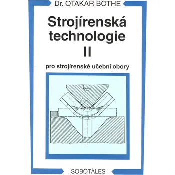 Strojírenská technologie II pro strojírenské učební obory - Otakar Bothe - 978-80-85920-58-1