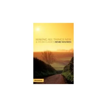 Cizojazyčná kniha Making All Things New and Other Classics - Nouwen, Henri