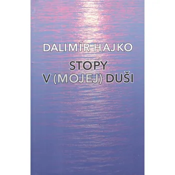 Stopy v (mojej) duši - Dalimír Hajko
