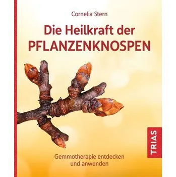 Die Heilkraft der Pflanzenknospen - Stern, Cornelia [DE] (2022, Měkká, Trias)